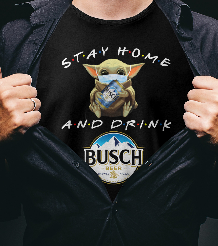 Stay Home And Drink Busch Beer T-Shirt