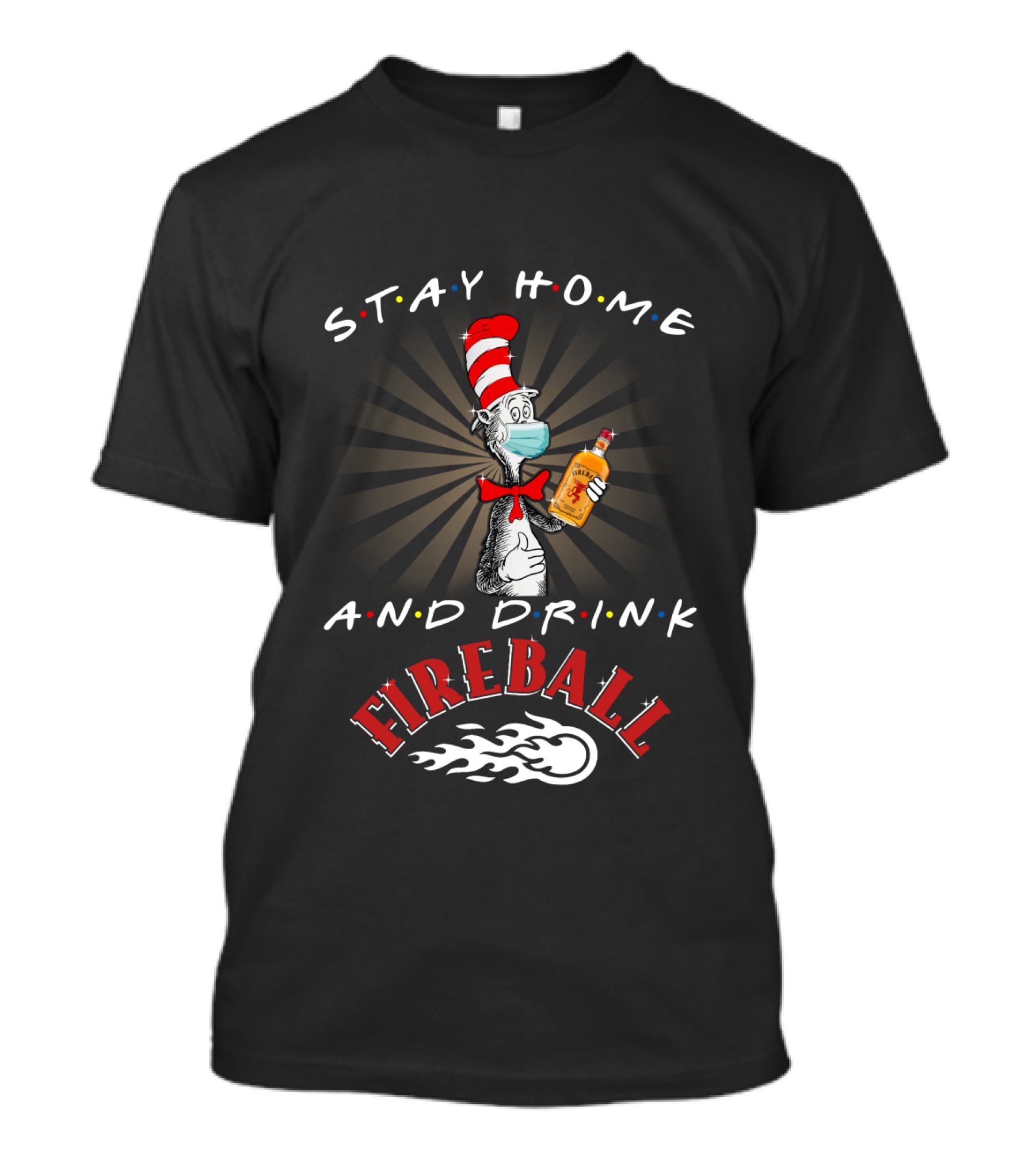 Stay Home And Drink Fireball With Cat In The Hat Mask T-Shirt