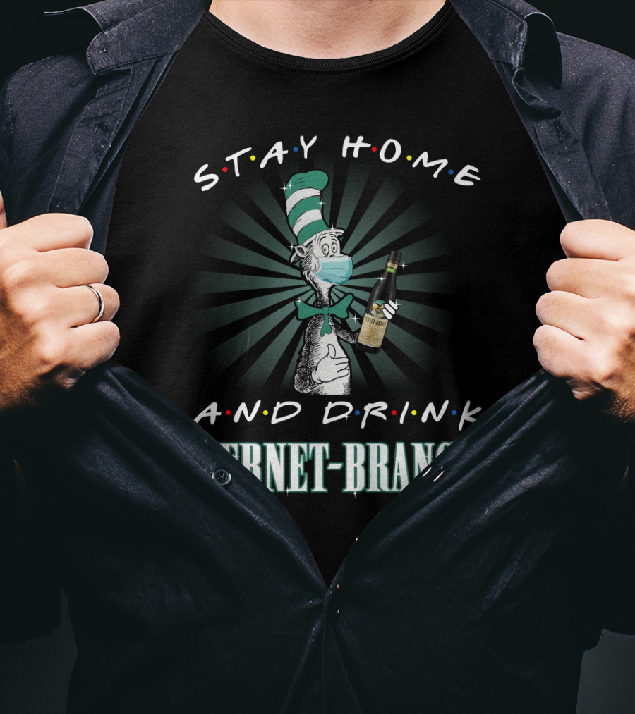 Stay Home And Drink Fernet-Branca T-Shirt