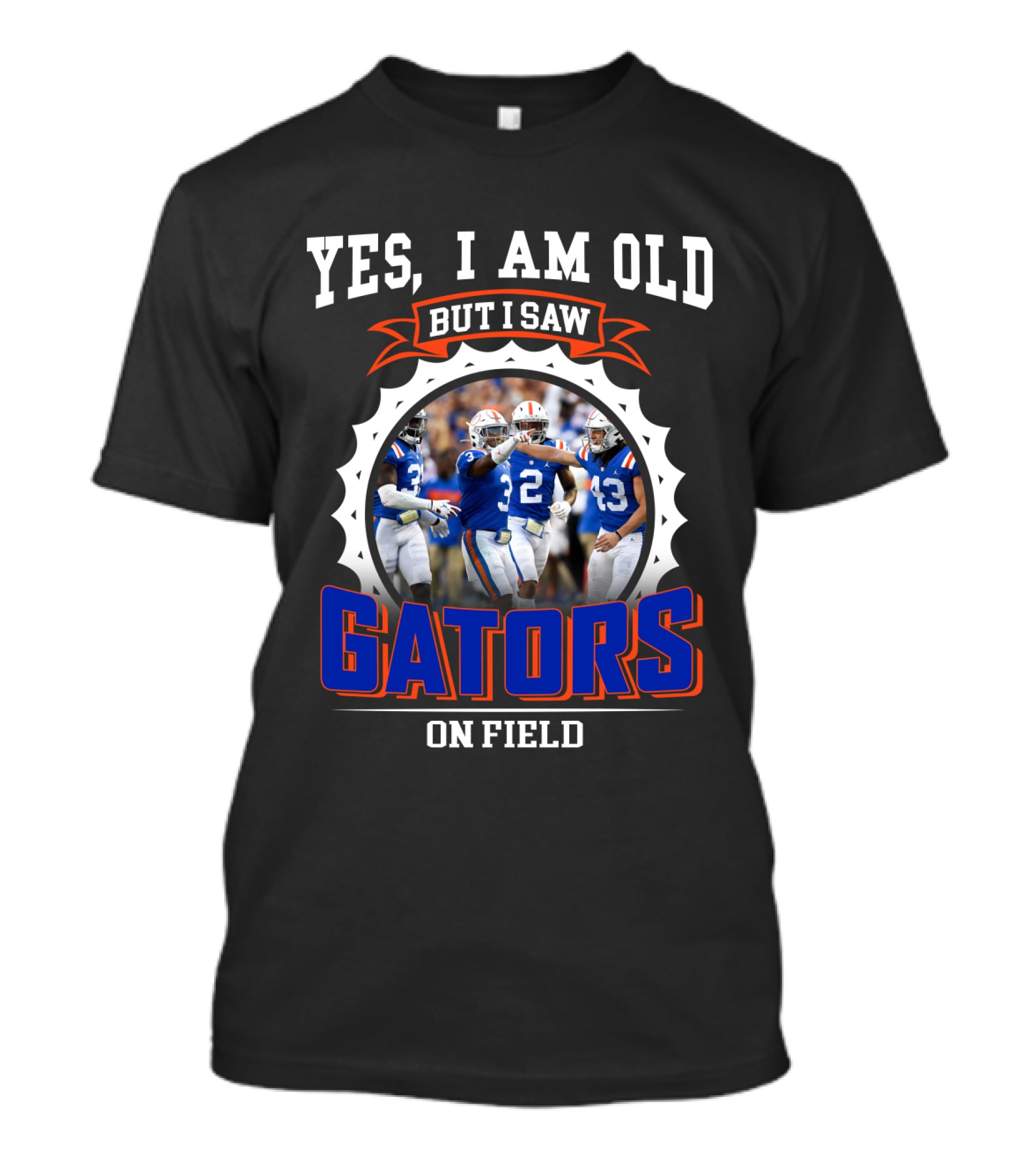 Yes I Am Old But I Saw Gators On Field T-Shirt