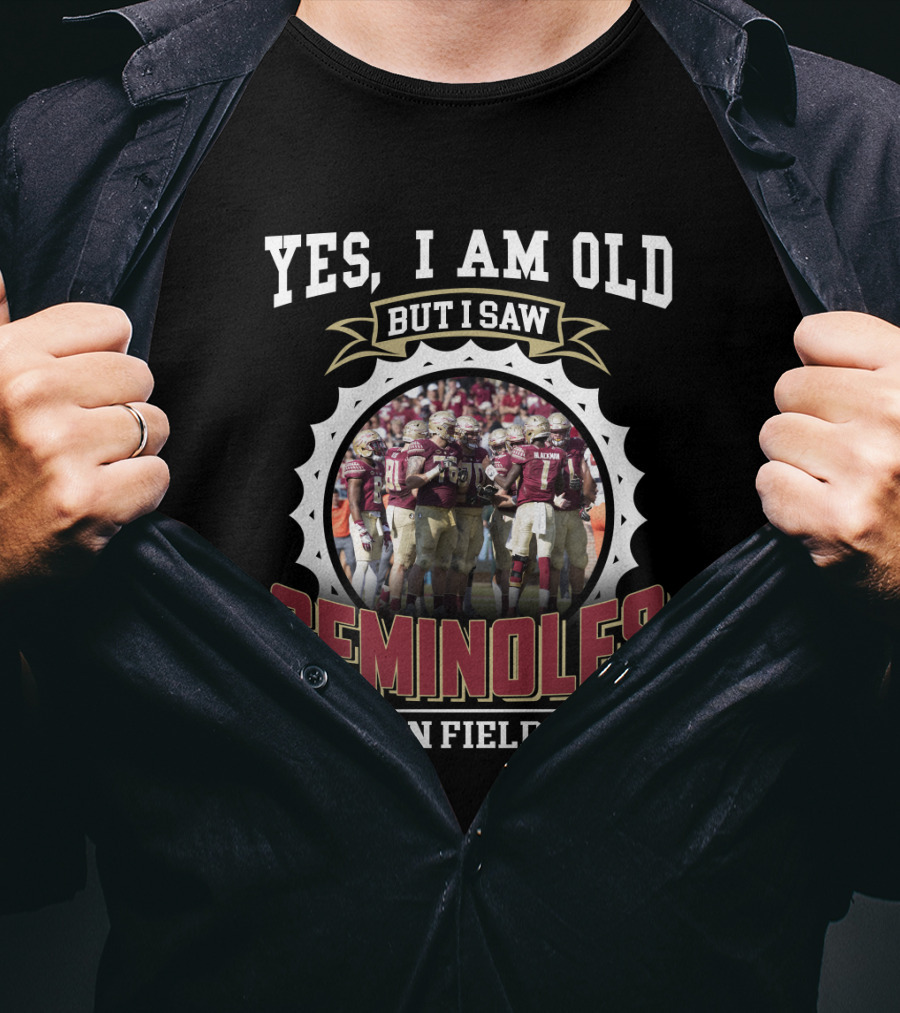Yes I Am Old But I Saw Seminoles On Field T-Shirt
