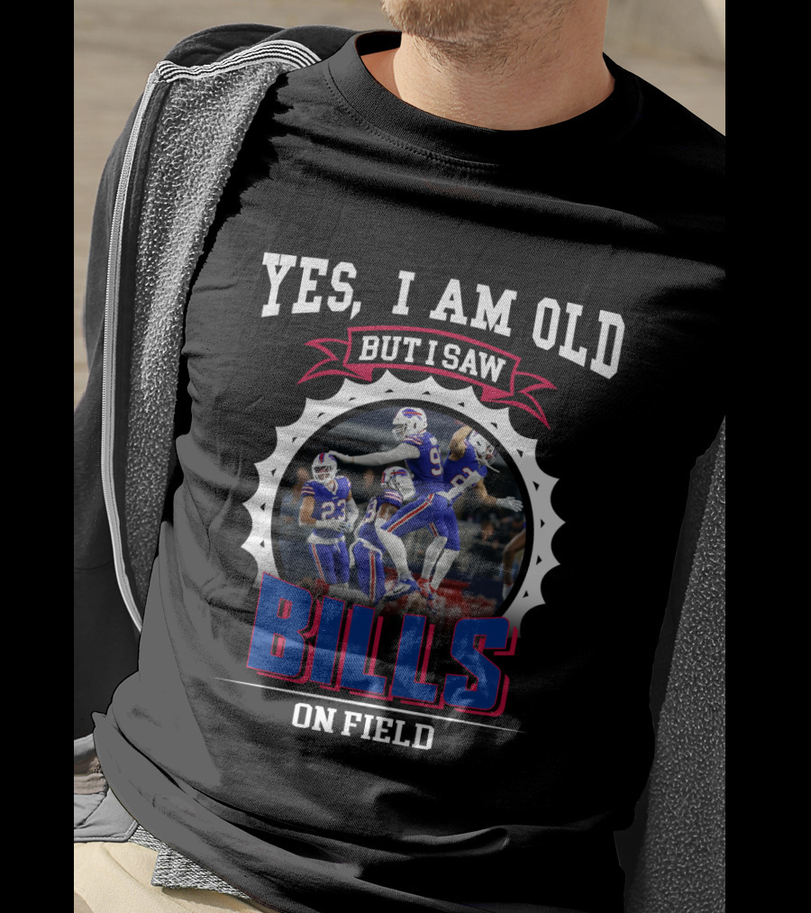 Yes I Am Old But I Saw Bills On Field Nfl 37 Bb T-Shirt