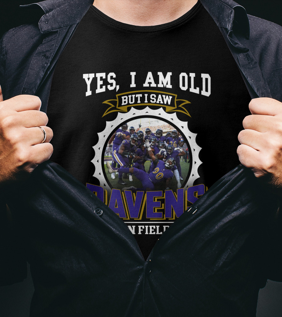 Yes I Am Old But I Saw Ravens On Field T-Shirt