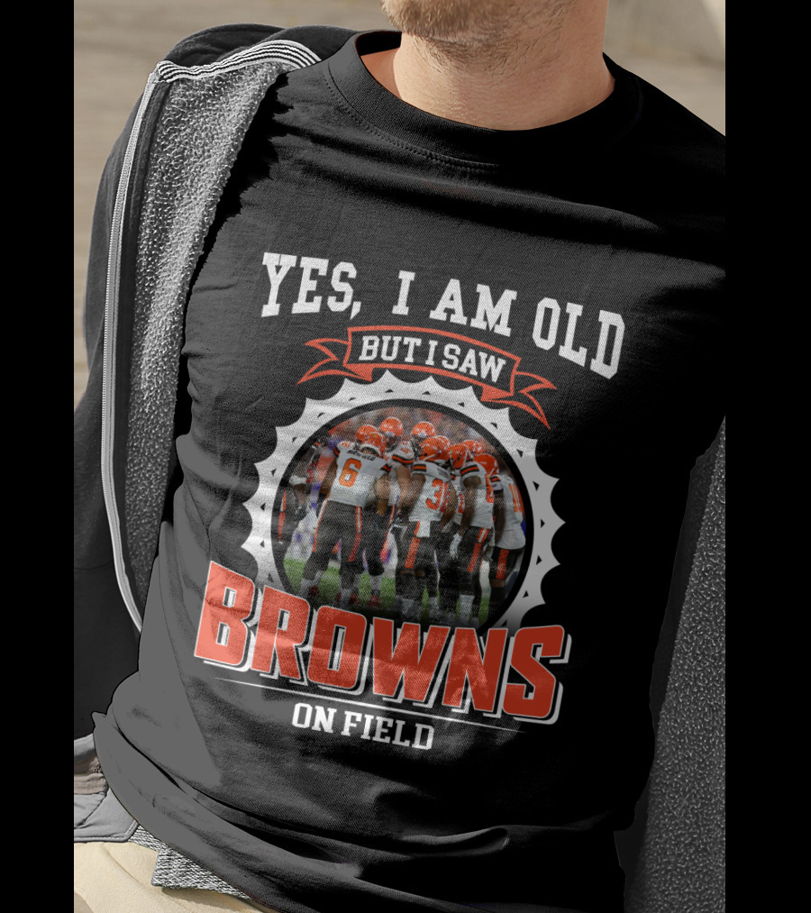 Yes I Am Old But I Saw Browns On Field T-Shirt
