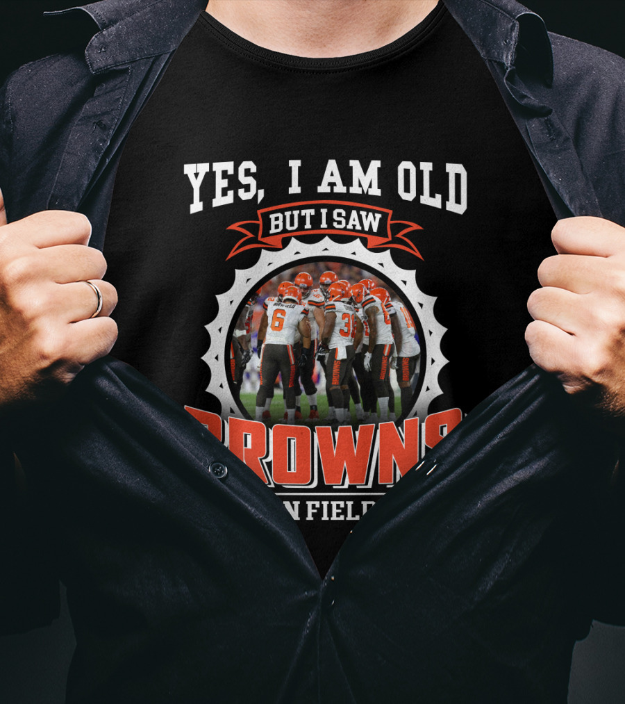 Yes I Am Old But I Saw Browns On Field T-Shirt