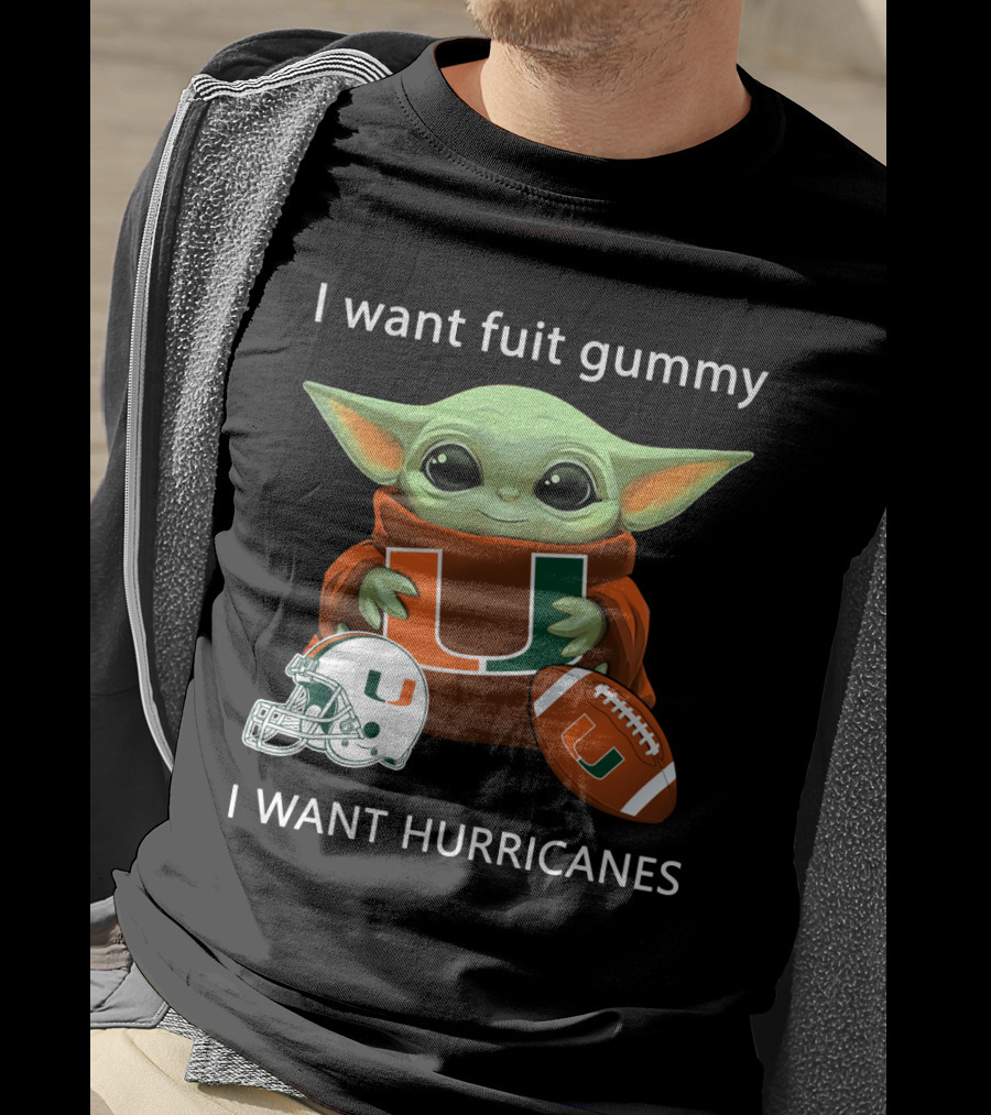 I Want Fuit Gummy I Want Hurricanes Baby Yoda Holding Miami Hurricanes Logo Helmet And Football T-Shirt