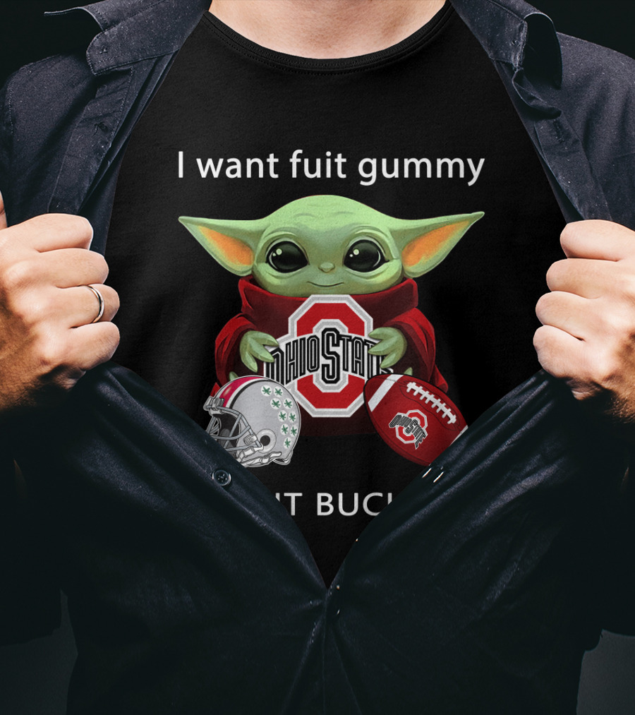 I Want Fruit Gummy I Want Buckeyes Ohio State Osu Football Baby Yoda T-Shirt