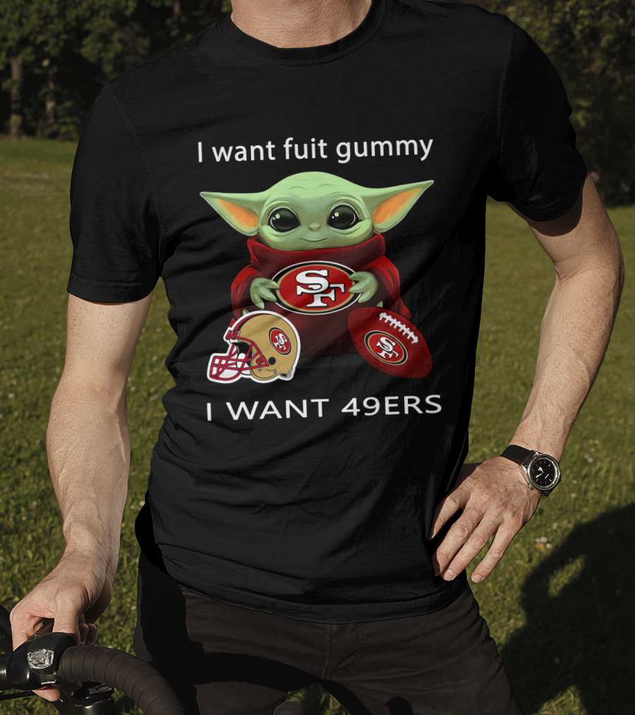 I Want Fuit Gummy I Want 49ers Sf49 Nfl T-Shirt