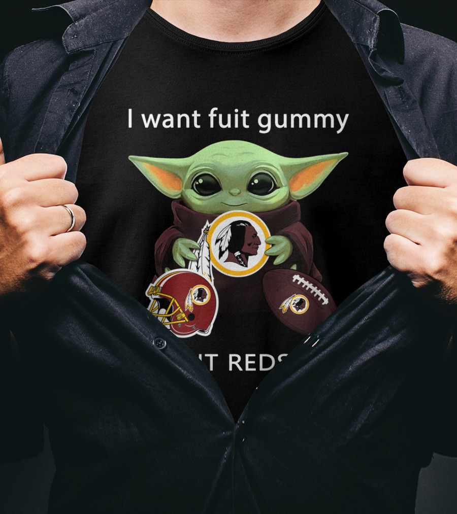I Want Fruit Gummy I Want Redskins Baby Yoda Washington Football Nfl T-Shirt
