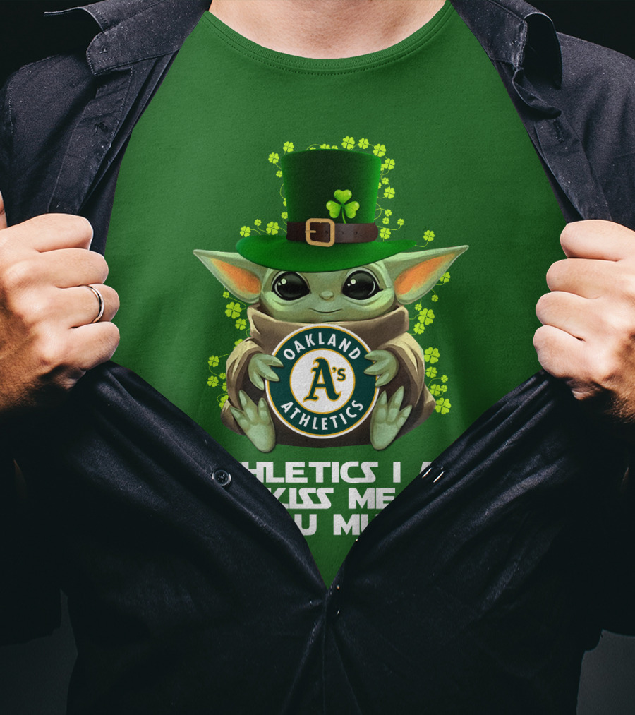 Athletics I Am Kiss Me You Must Oakland Athletics T-Shirt