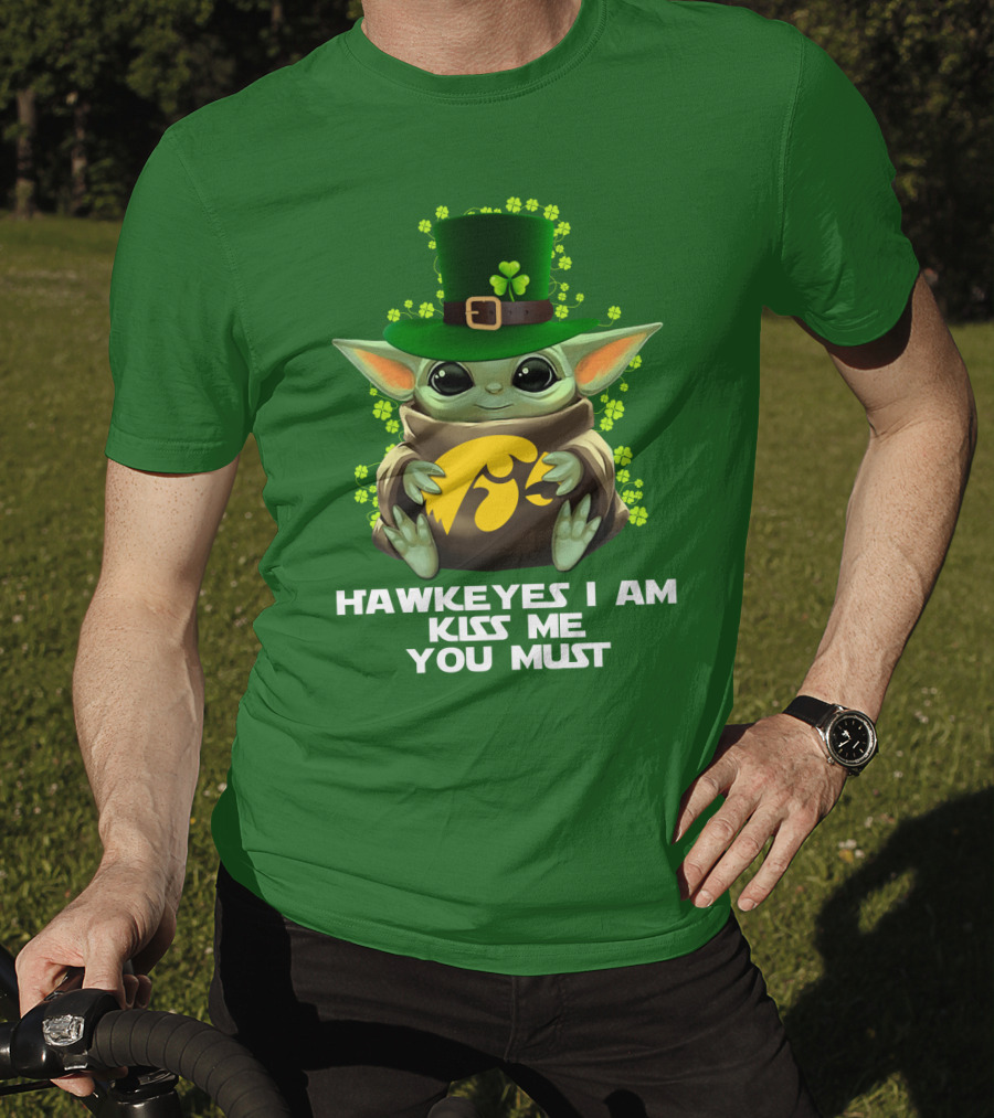 Hawkeyes I Am Kiss Me You Must Baby Yoda St. Patrick's Day T-Shirt