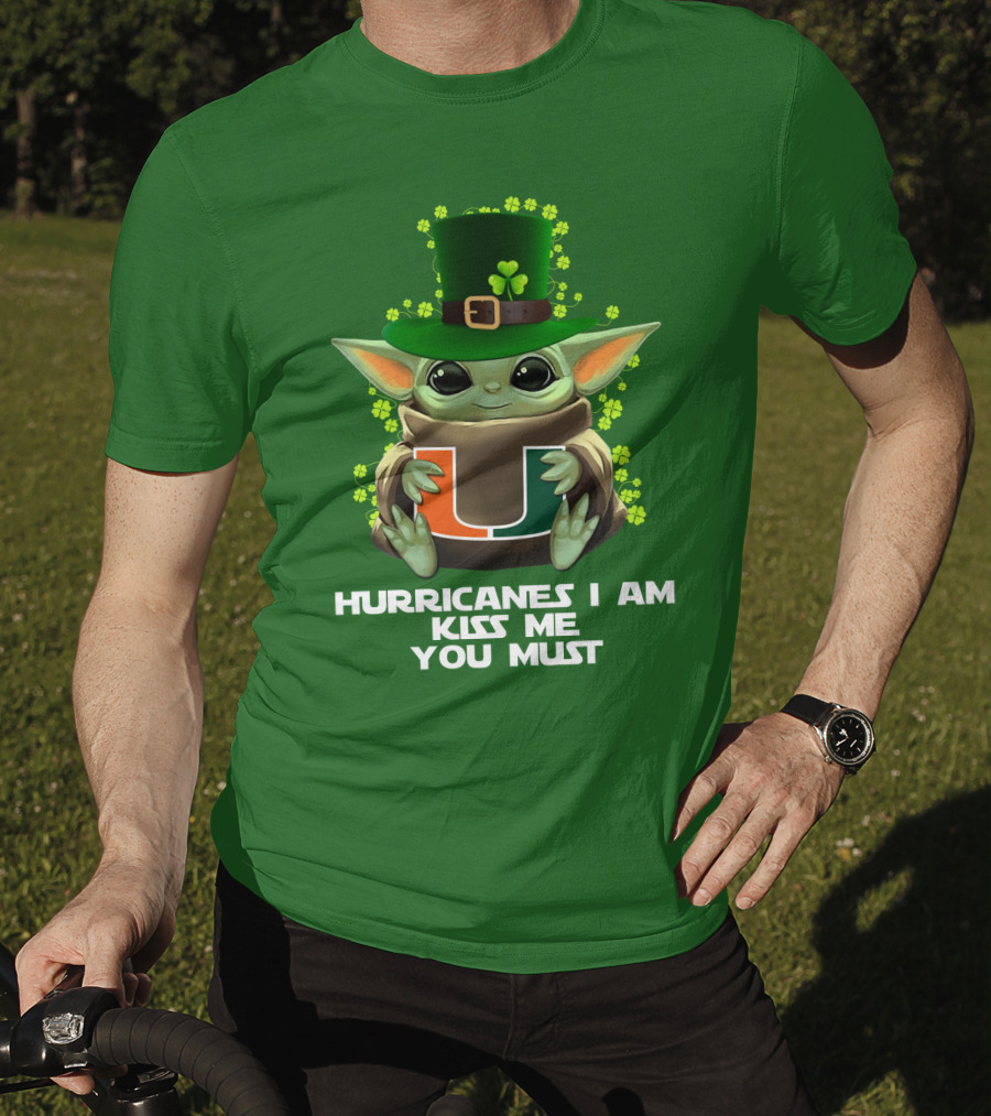 Hurricanes I Am Kiss Me You Must Baby Yoda Miami U St. Patrick's Day T-Shirt