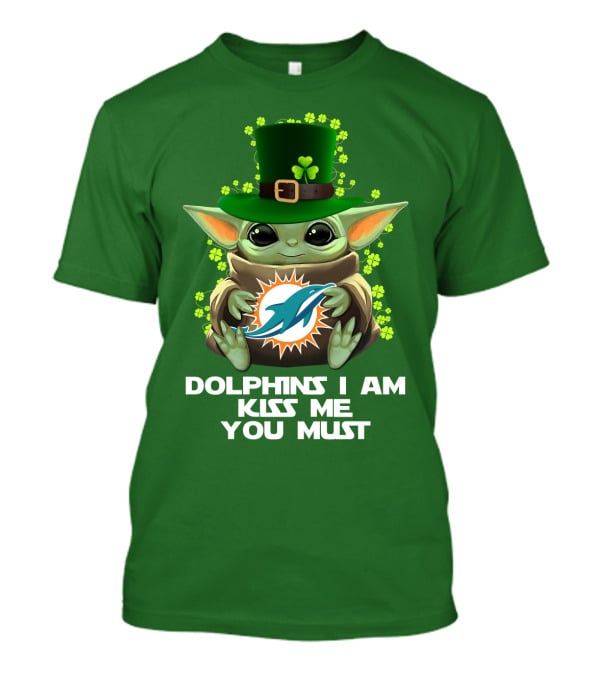 Dolphins I Am Kiss Me You Must Miami Nfl Baby Yoda St. Patrick's Day T-Shirt