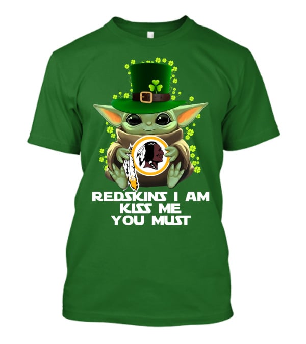 Redskins I Am Kiss Me You Must Baby Yoda St. Patrick's Day T-Shirt