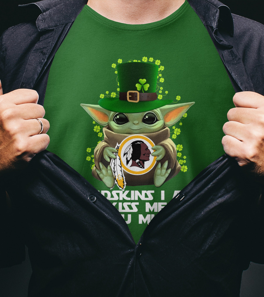 Redskins I Am Kiss Me You Must Baby Yoda St. Patrick's Day T-Shirt