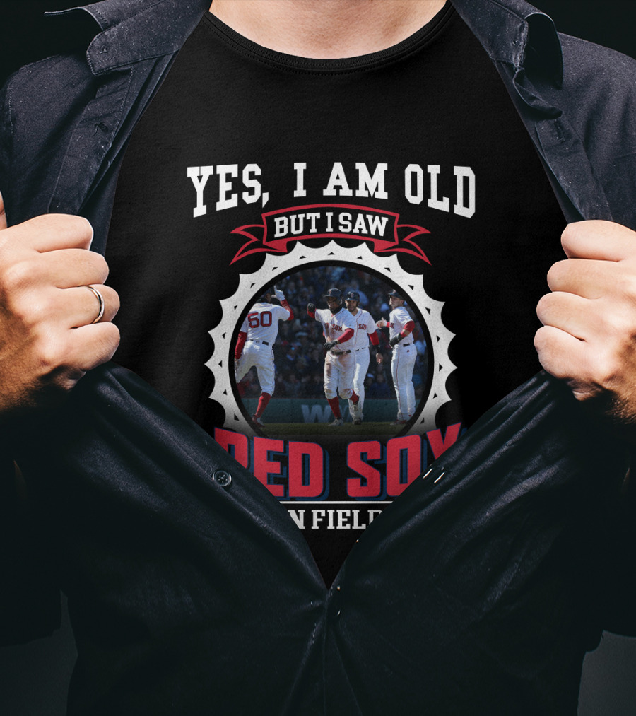 Yes I Am Old But I Saw Boston Red Sox On Field T-Shirt