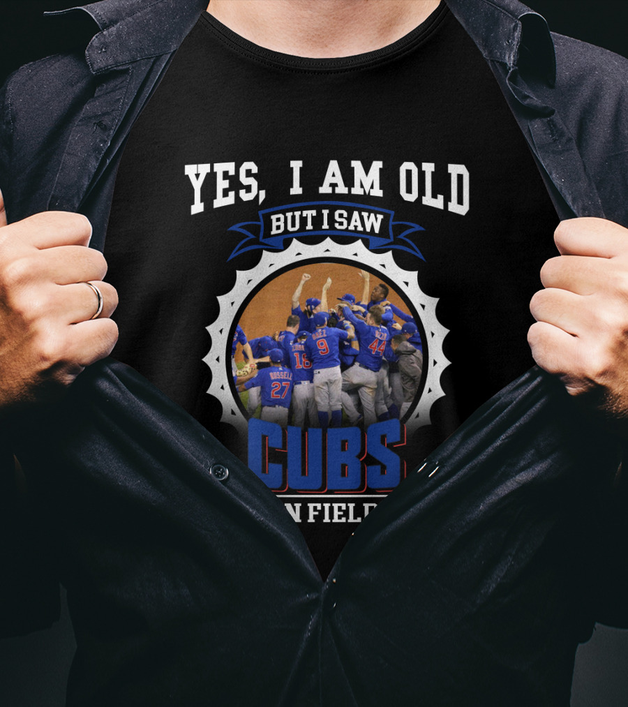 Yes I Am Old But I Saw Cubs On Field T-Shirt