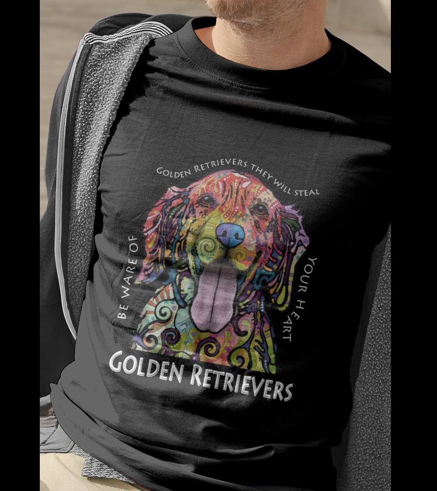 Be Aware Of Golden Retrievers They Will Steal Your Heart Golden Retrievers T-Shirt