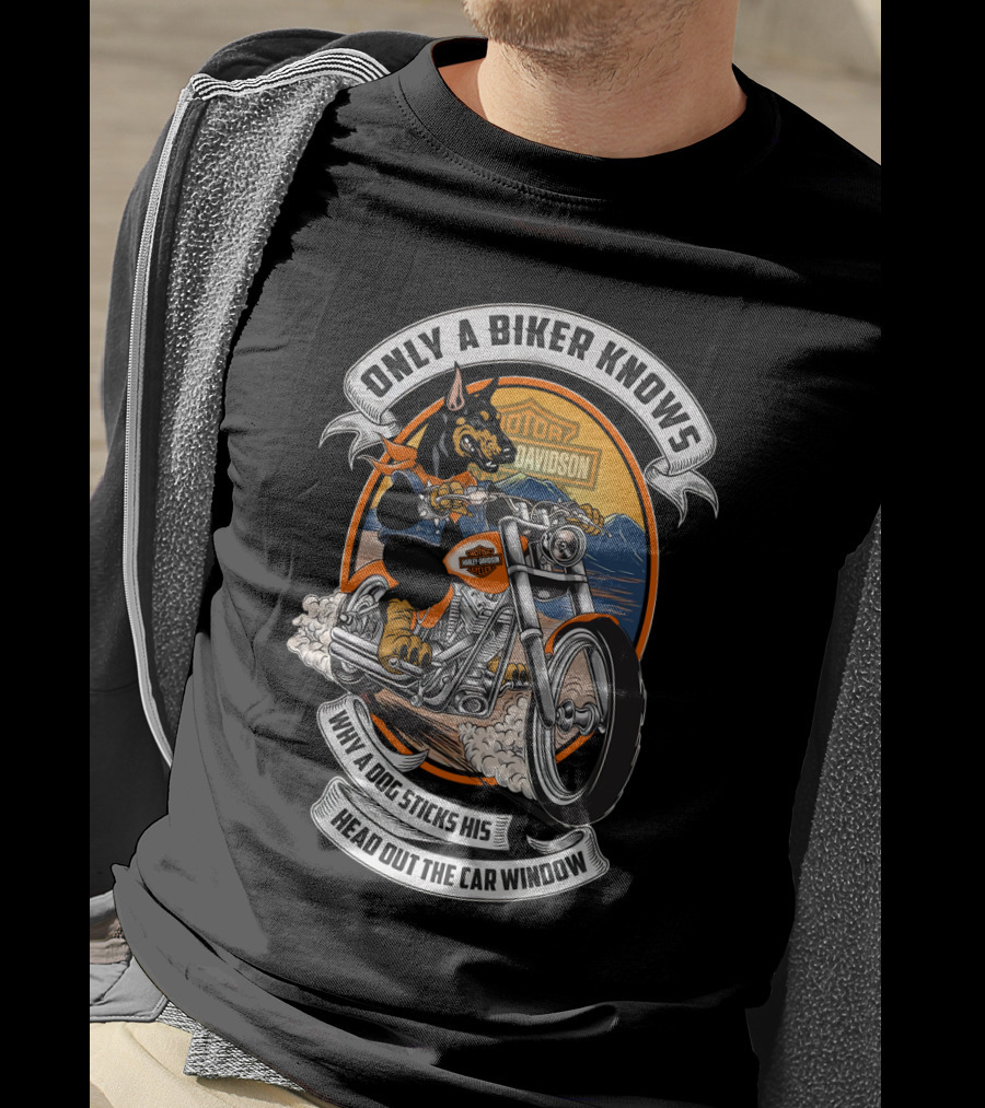 Only A Biker Knows When A Dog Sticks His Head Out The Car Window Hta 17 10 Doberman Harley Davidson T-Shirt