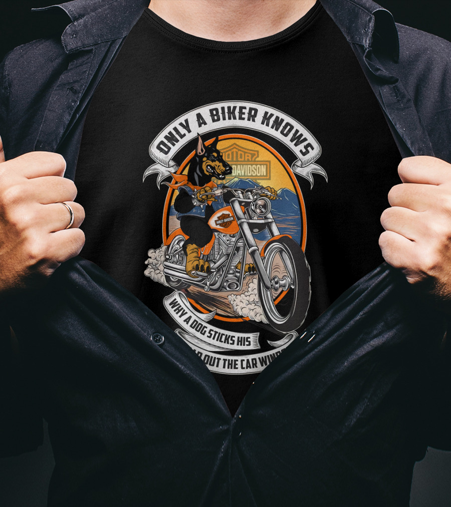 Only A Biker Knows When A Dog Sticks His Head Out The Car Window Hta 17 10 Doberman Harley Davidson T-Shirt