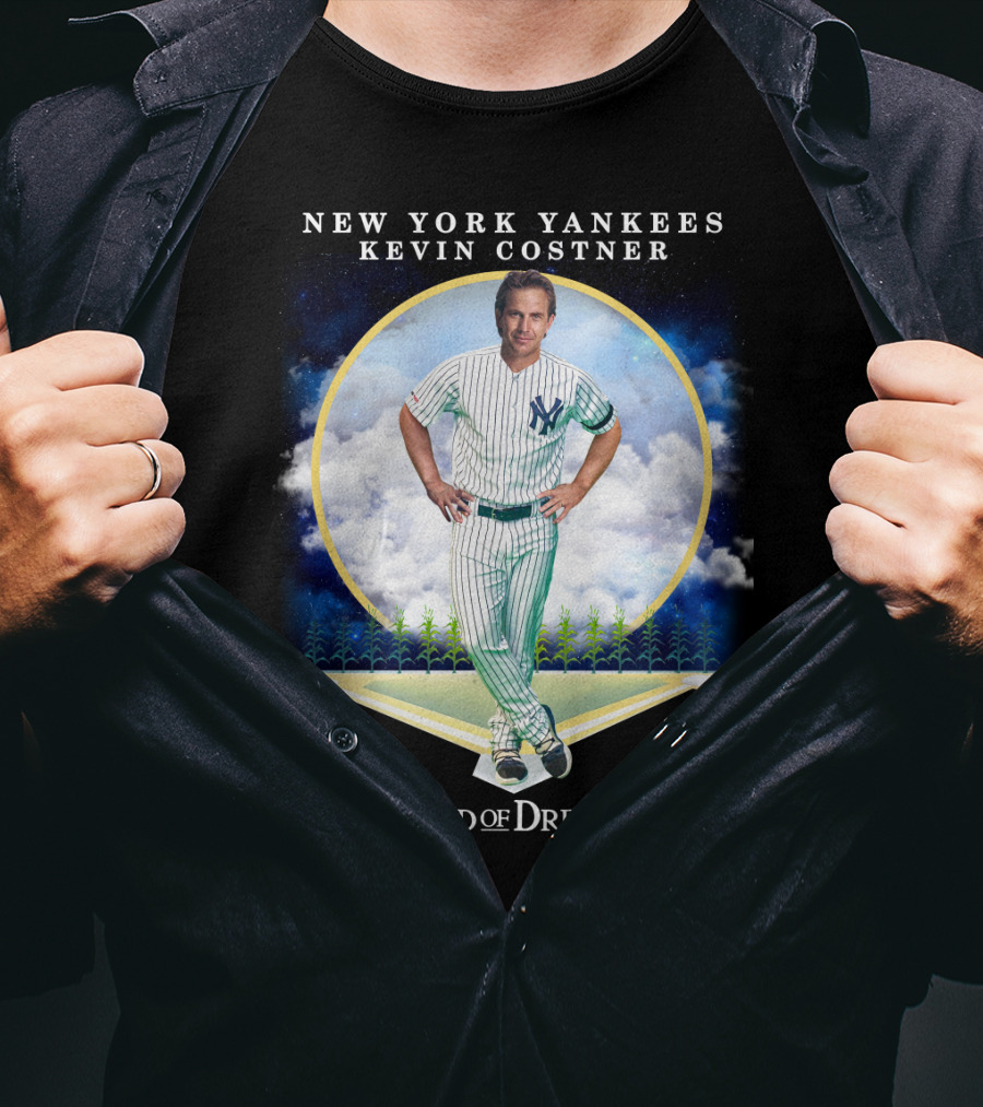 New York Yankees Kevin Costner Field Of Dreams T-Shirt