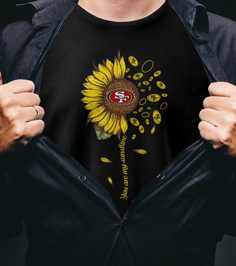 You Are My Sunshine Sf49 Nfl Sunflower Coins T-Shirt