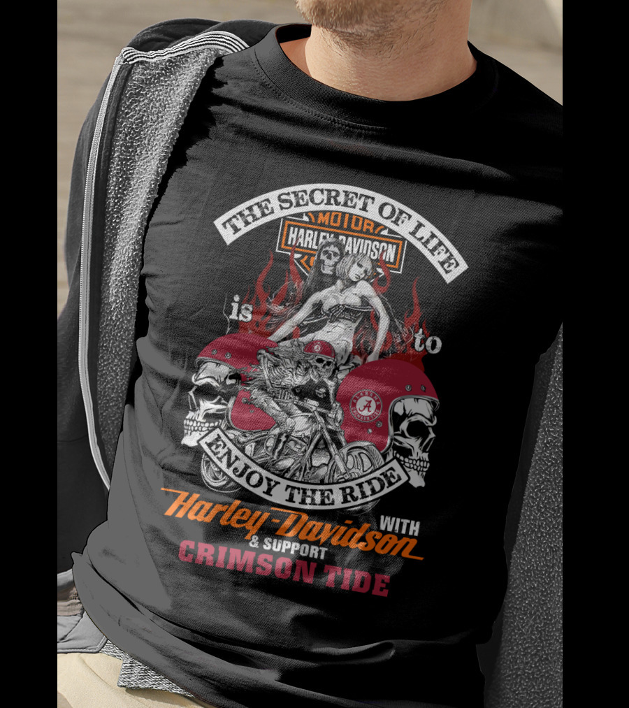 The Secret Of Life Is To Enjoy The Ride With Harley Davidson & Support Crimson Tide T-Shirt