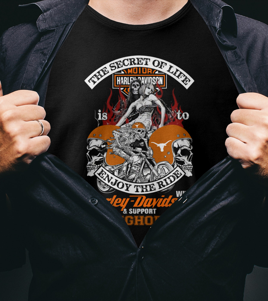 The Secret Of Life Is To Enjoy The Ride With Harley Davidson And Support Longhorns T-Shirt