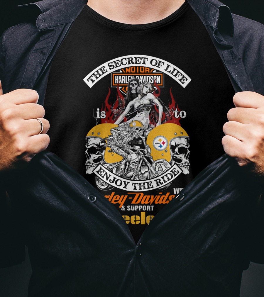 The Secret Of Life Is To Enjoy The Ride With Harley Davidson And Support Steelers T-Shirt