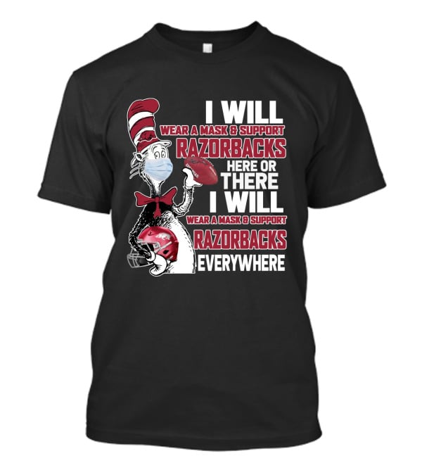 I Will Wear A Mask & Support Razorbacks Here Or There I Will Wear A Mask & Support Razorbacks Everywhere T-Shirt