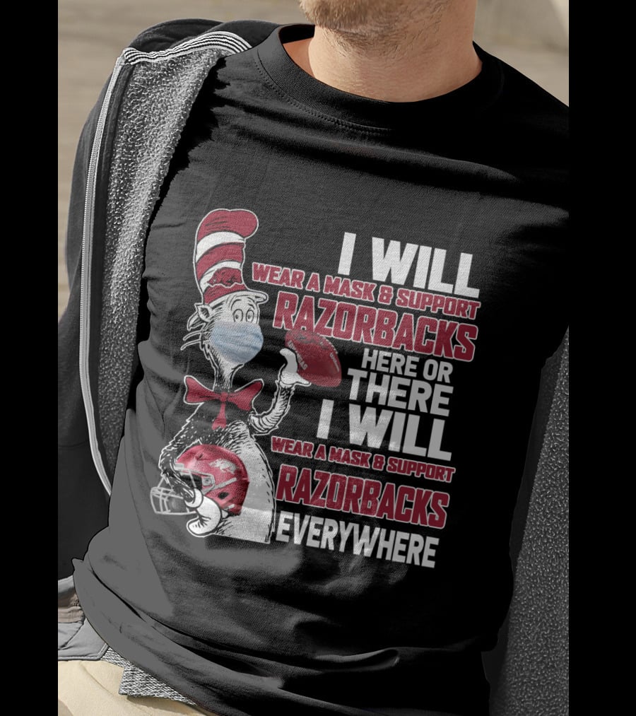 I Will Wear A Mask & Support Razorbacks Here Or There I Will Wear A Mask & Support Razorbacks Everywhere T-Shirt