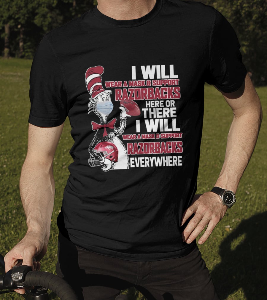 I Will Wear A Mask & Support Razorbacks Here Or There I Will Wear A Mask & Support Razorbacks Everywhere T-Shirt