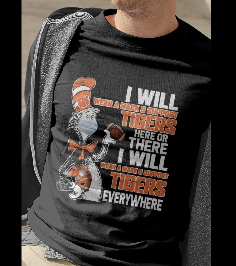 I Will Wear A Mask & Support Tigers Here Or There Everywhere T-Shirt