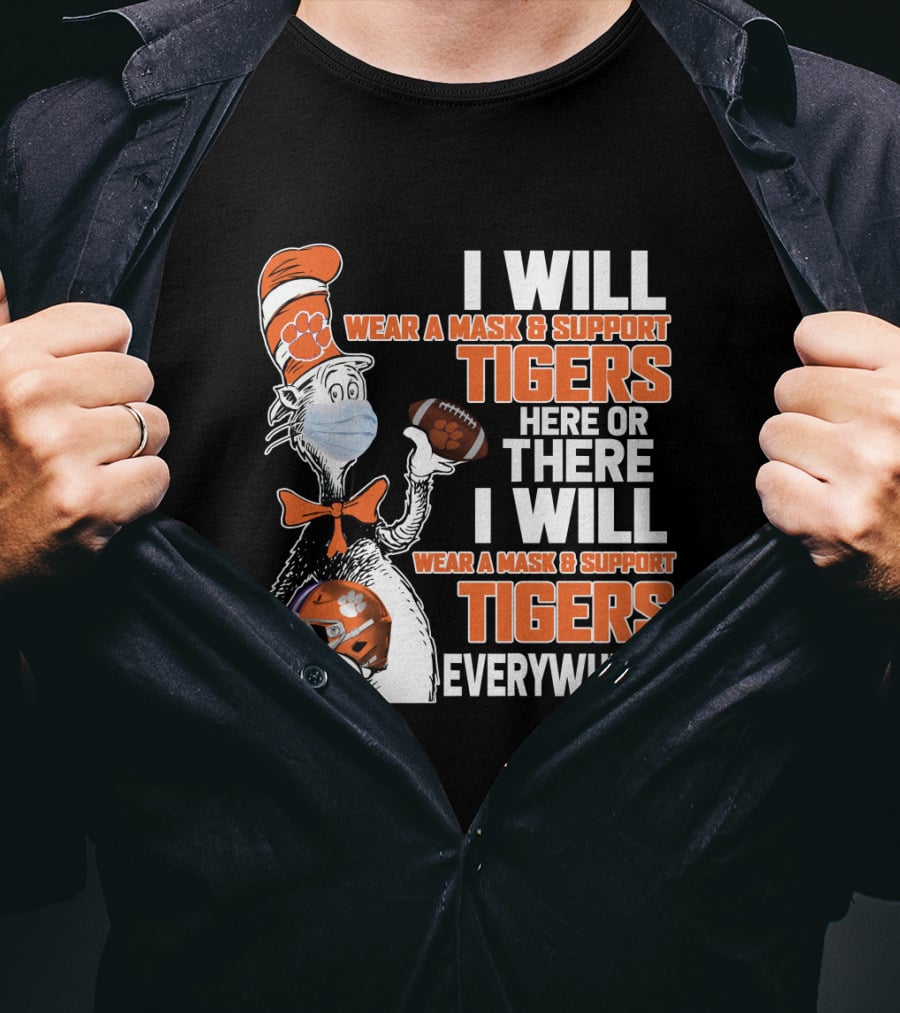 I Will Wear A Mask & Support Tigers Here Or There Everywhere T-Shirt