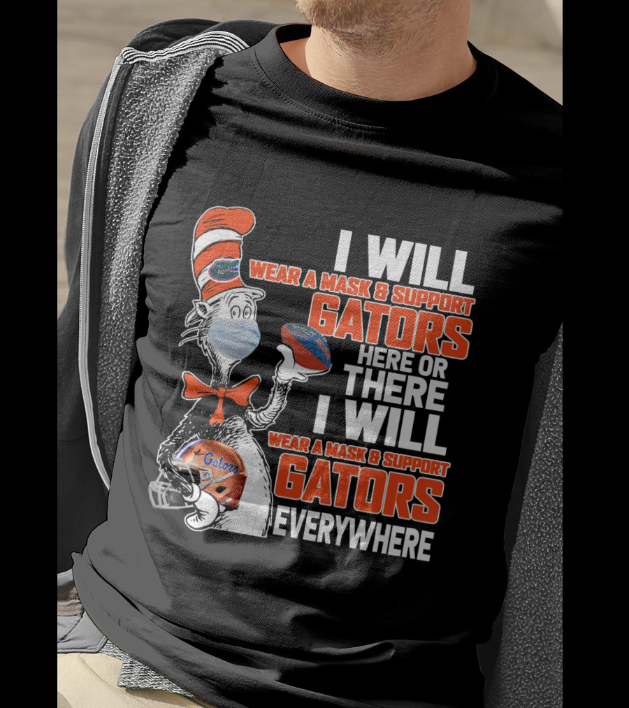 I Will Wear A Mask And Support Gators Here Or There Dr. Seuss Style T-Shirt