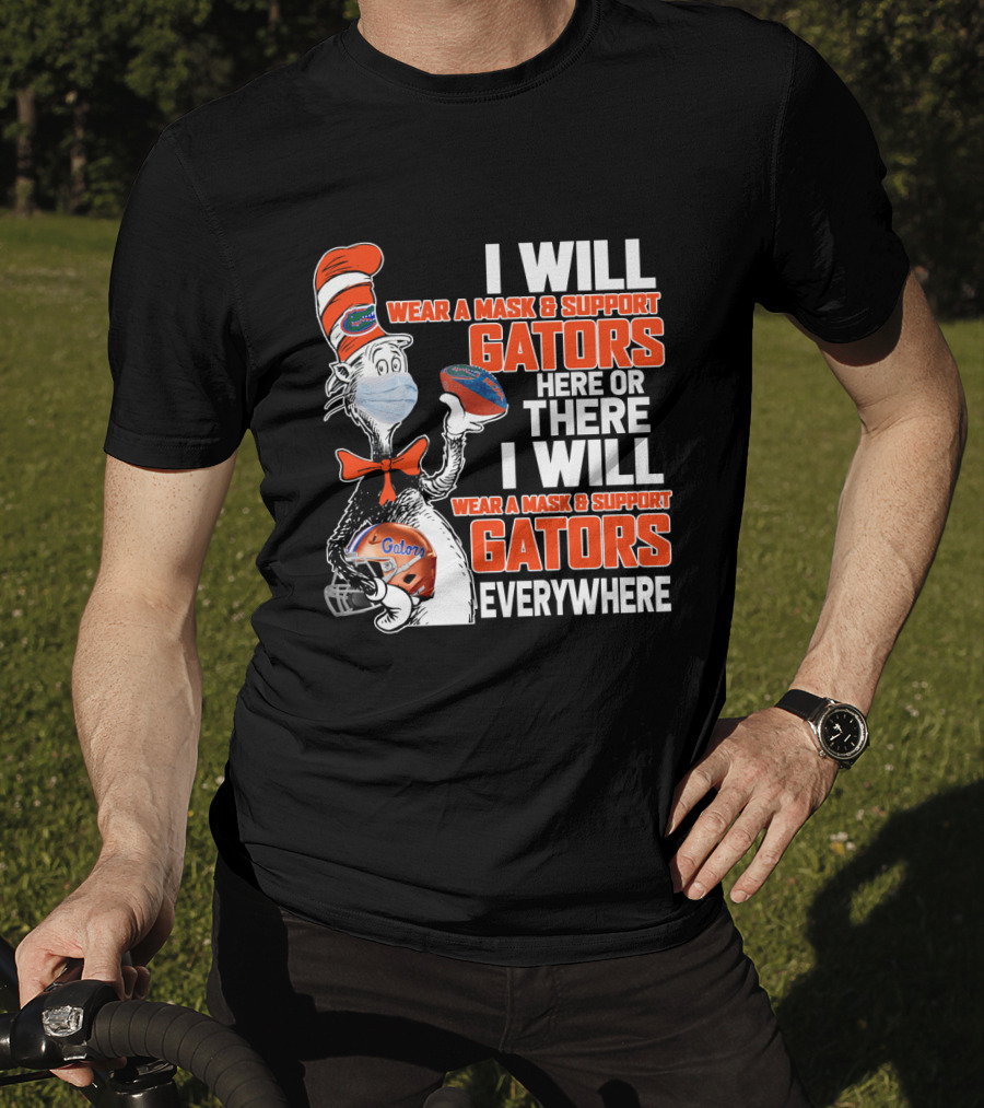 I Will Wear A Mask And Support Gators Here Or There Dr. Seuss Style T-Shirt