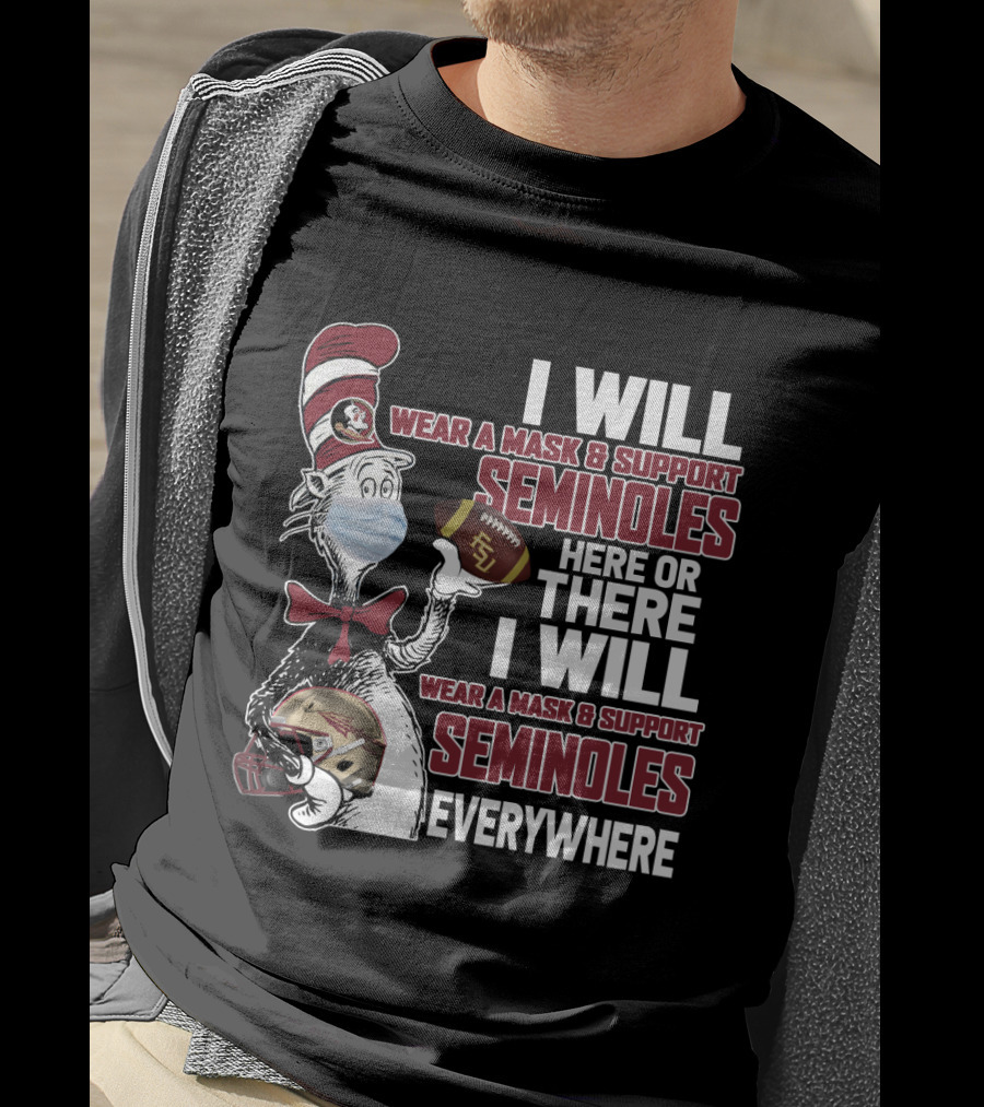 I Will Wear A Mask And Support Seminoles Here Or There Florida State University Everywhere T-Shirt