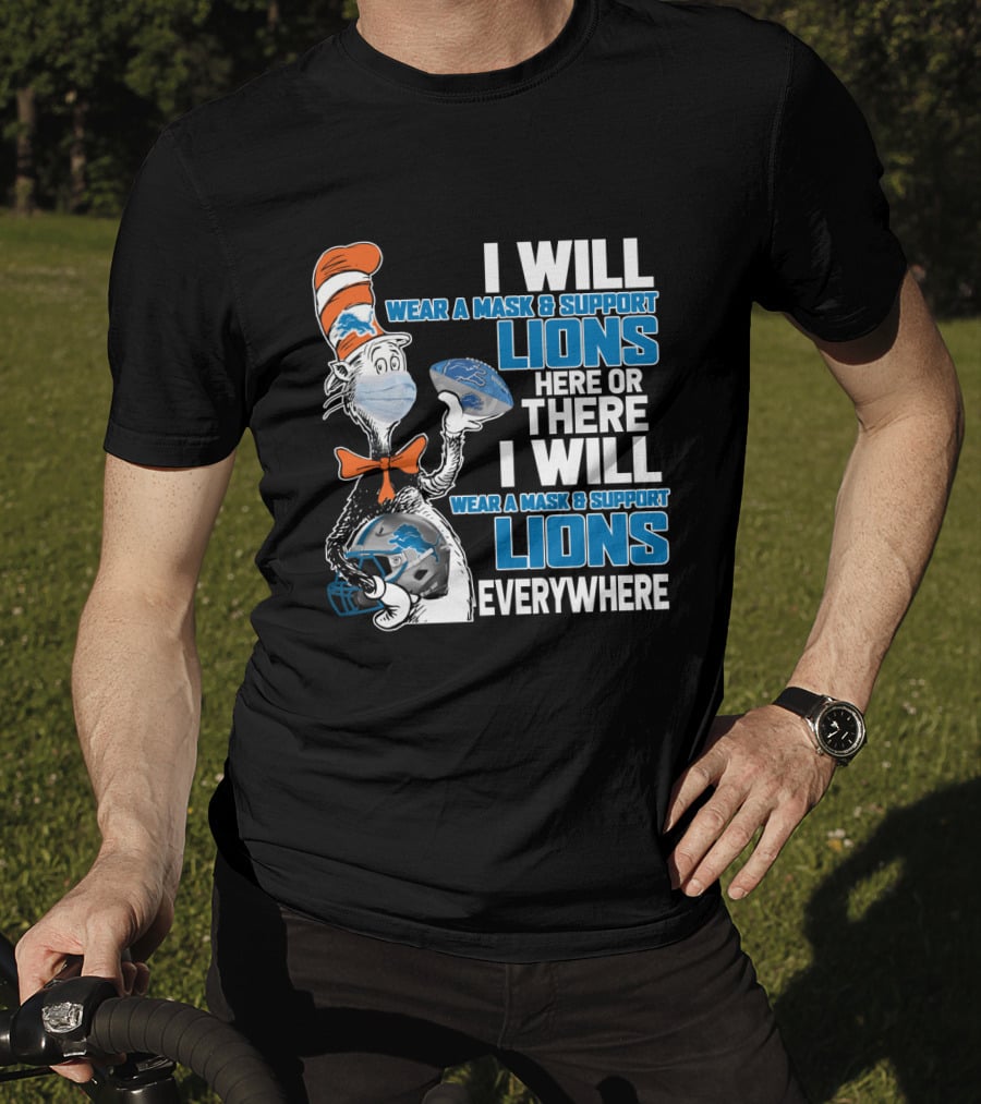 I Will Wear A Mask And Support Lions Here Or There Everywhere T-Shirt