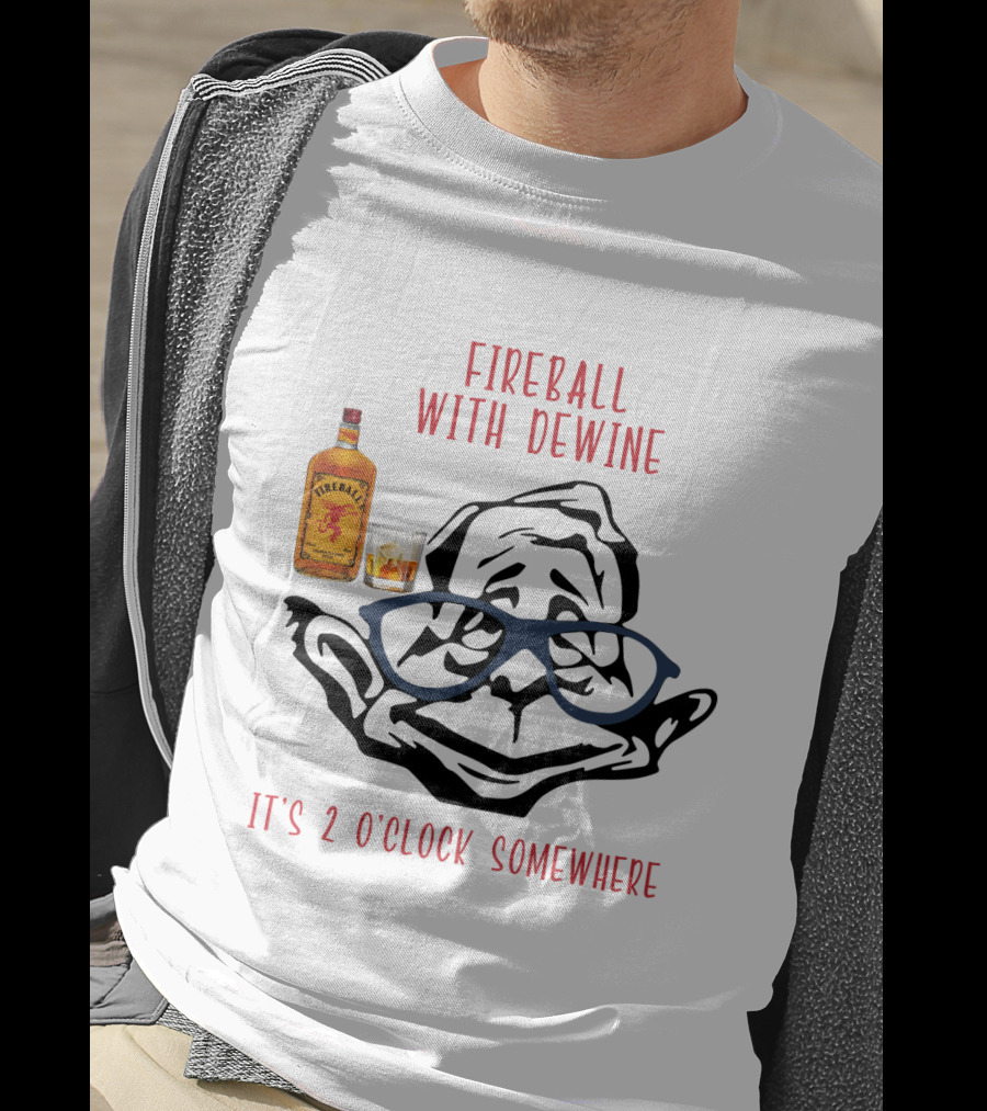 Fireball With Dewine It's 2 O'clock Somewhere T-Shirt