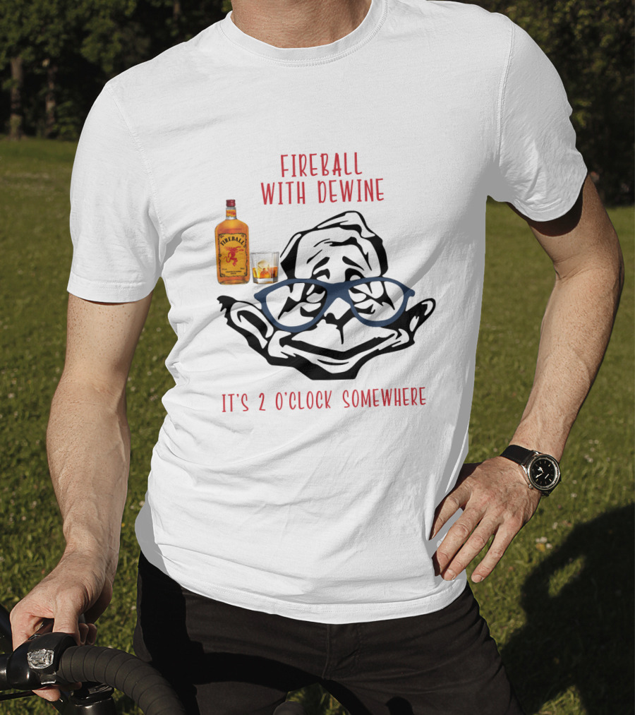 Fireball With Dewine It's 2 O'clock Somewhere T-Shirt