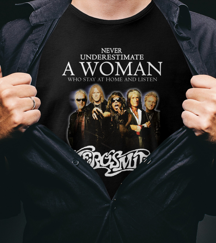 Never Underestimate A Woman Who Stays At Home And Listens Aerosmith T-Shirt