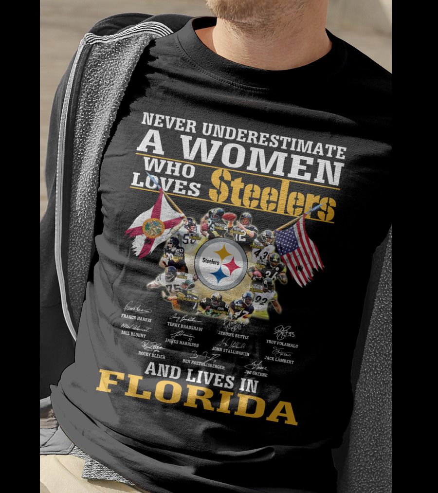 Never Underestimate A Woman Who Loves Steelers And Lives In Florida T-Shirt