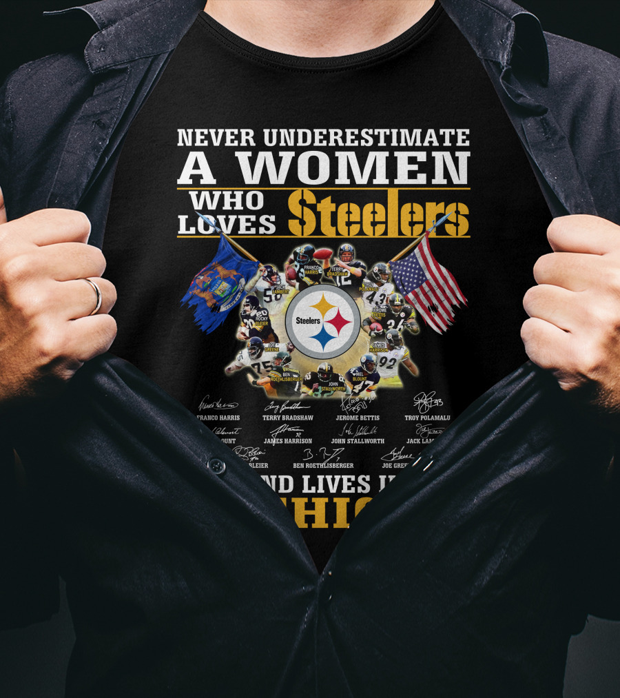 Never Underestimate A Woman Who Loves Steelers And Lives In Michigan T-Shirt