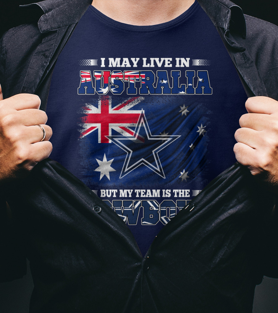 I May Live In Australia But My Team Is The Cowboys T-Shirt