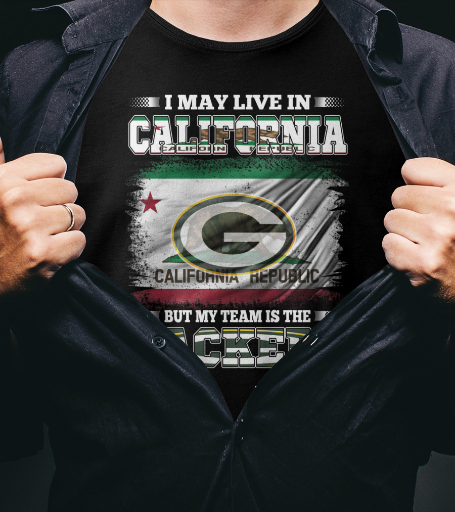 I May Live In California But My Team Is The Packers California Republic Packers T-Shirt