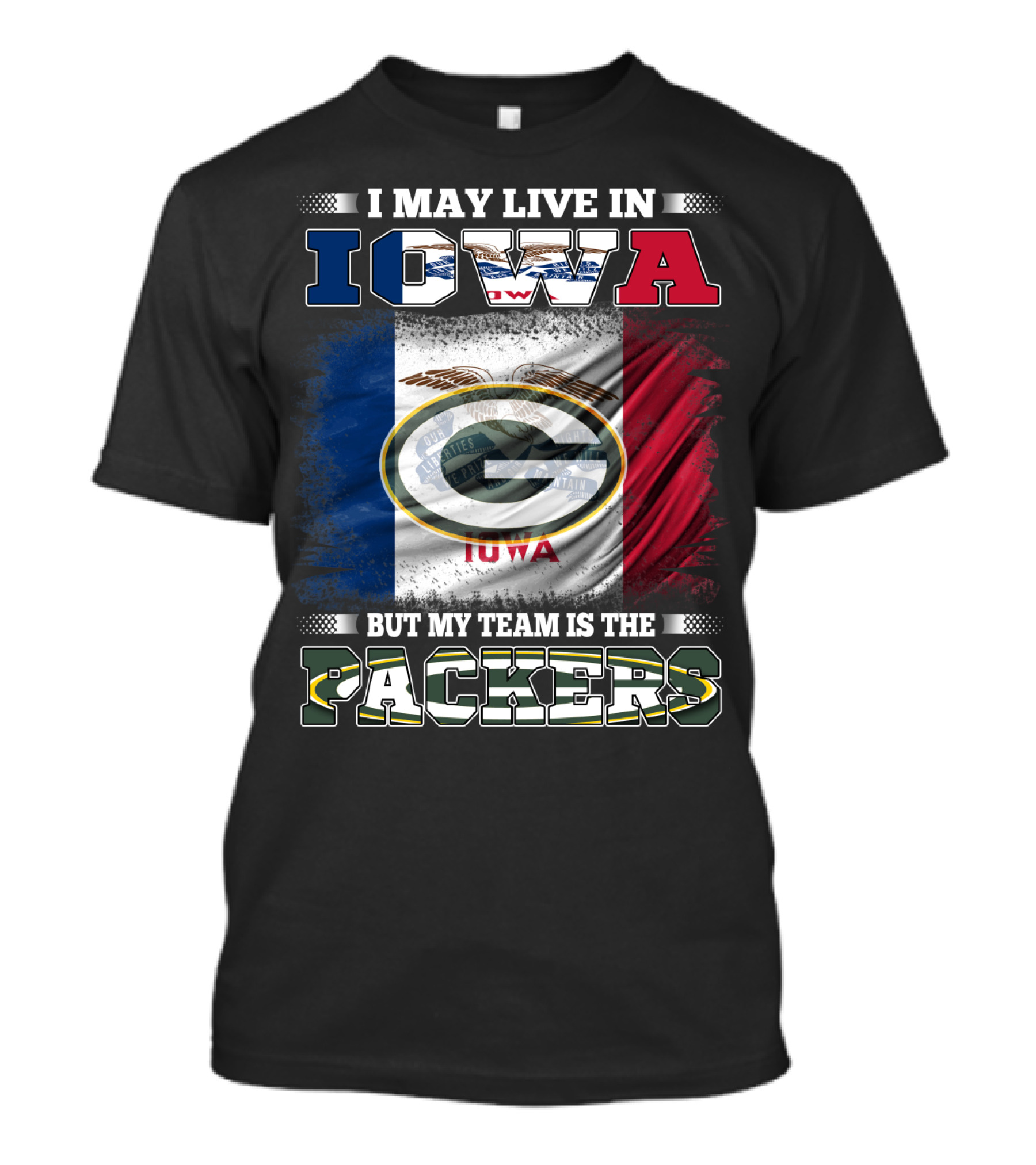 I May Live In Iowa But My Team Is The Packers With Iowa Flag And Green Bay T-Shirt