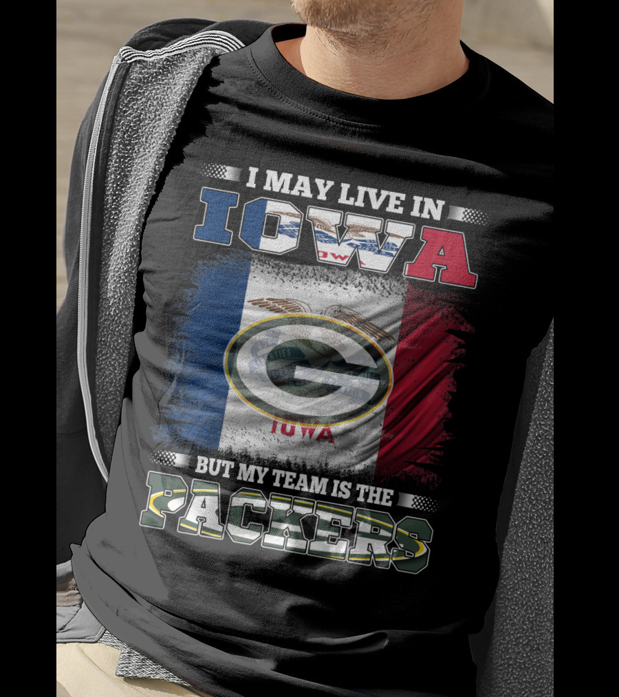 I May Live In Iowa But My Team Is The Packers With Iowa Flag And Green Bay T-Shirt