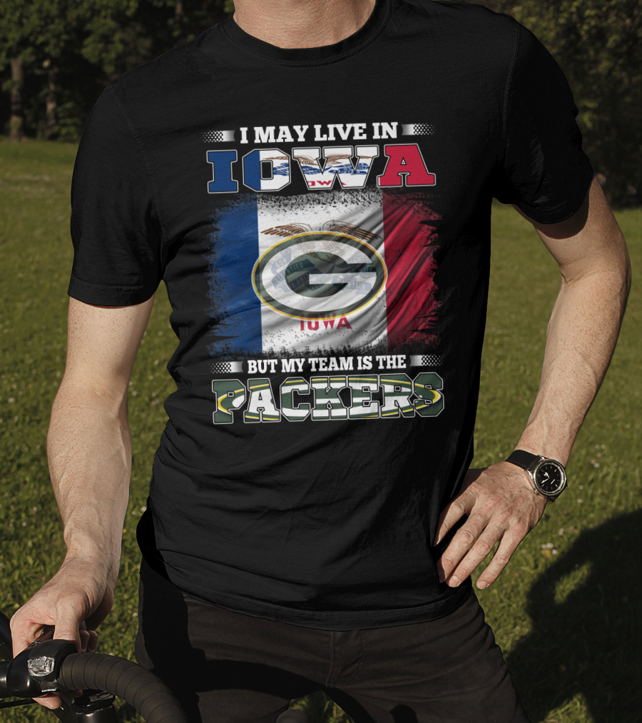 I May Live In Iowa But My Team Is The Packers With Iowa Flag And Green Bay T-Shirt