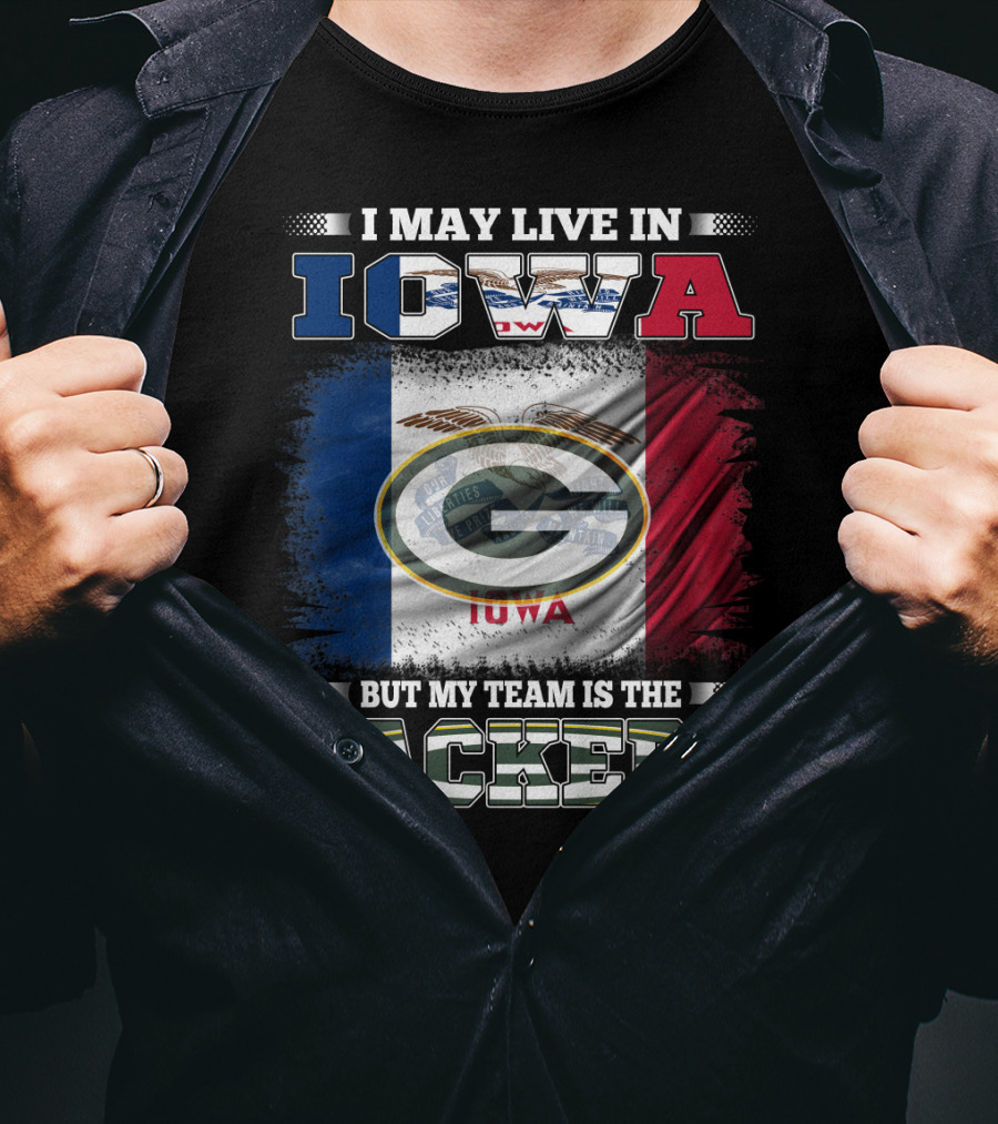 I May Live In Iowa But My Team Is The Packers With Iowa Flag And Green Bay T-Shirt