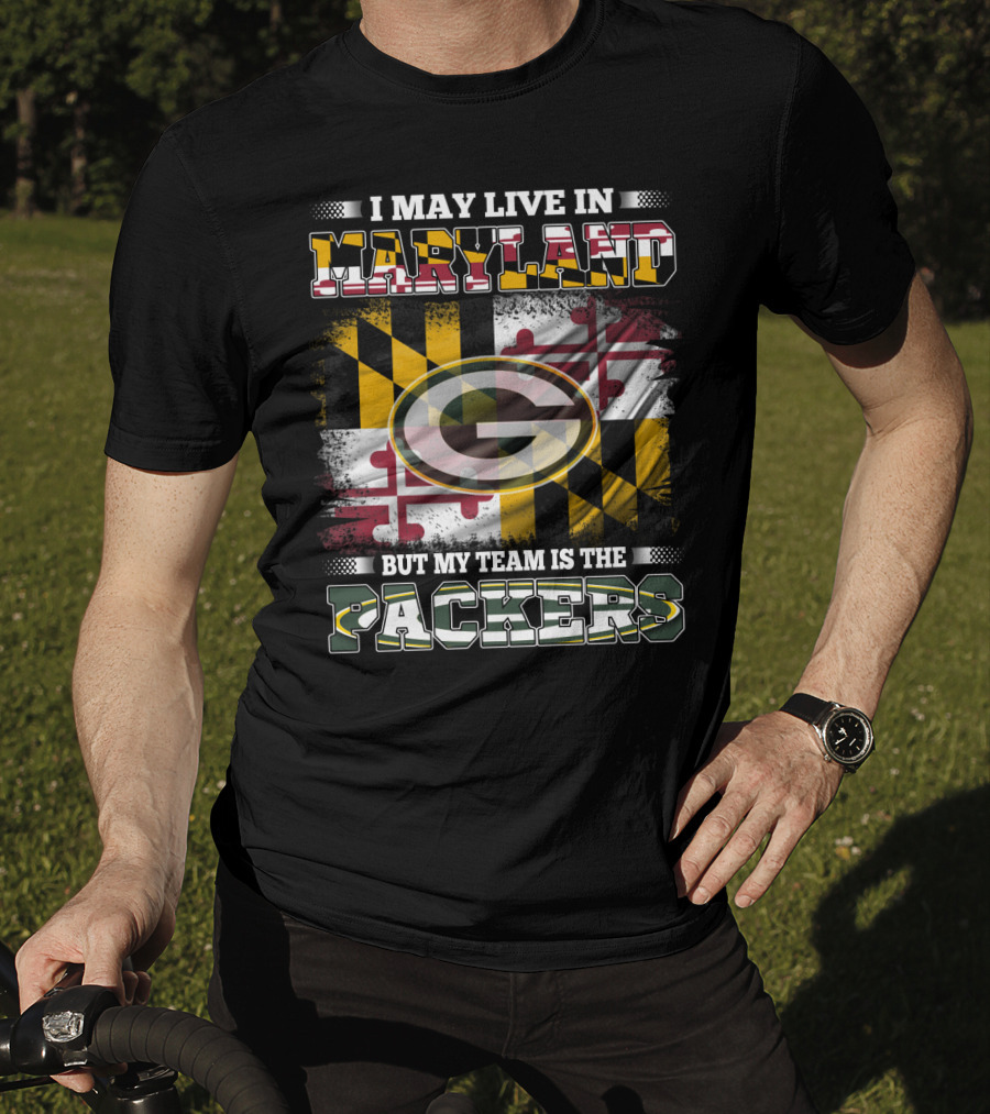 I May Live In Maryland But My Team Is The Packers Maryland Flag Green Bay Packers T-Shirt